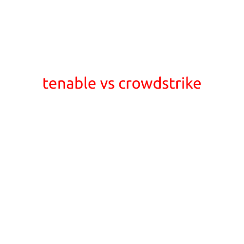 Tenable vs CrowdStrike: A Comparison of Vulnerability Management and Endpoint Security Solutions