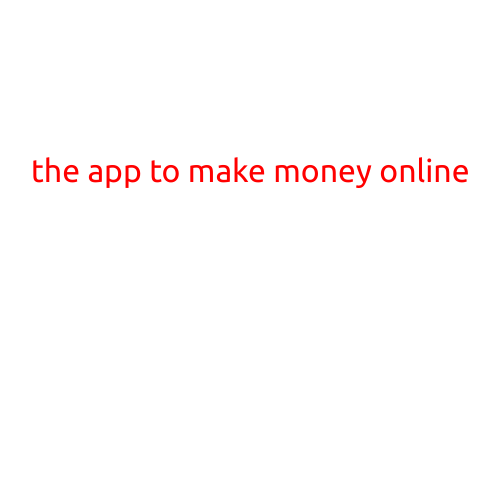 The App to Make Money Online