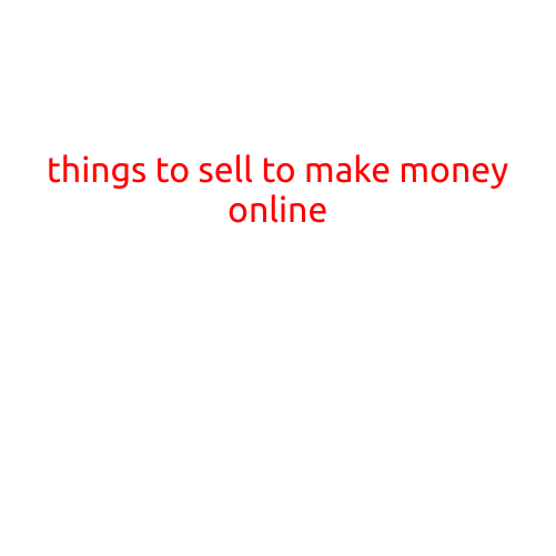 Things to Sell to Make Money Online