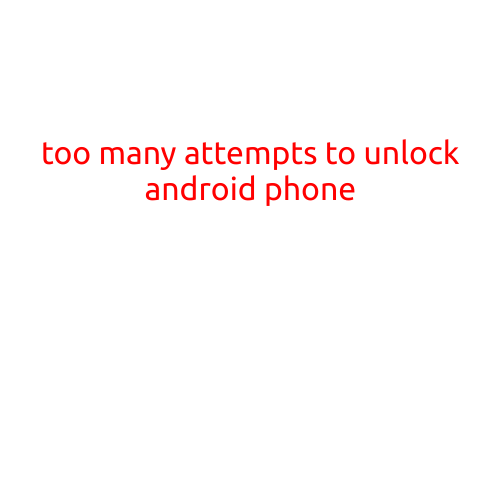 Too Many Attempts to Unlock Android Phone: How to Bypass and Recover