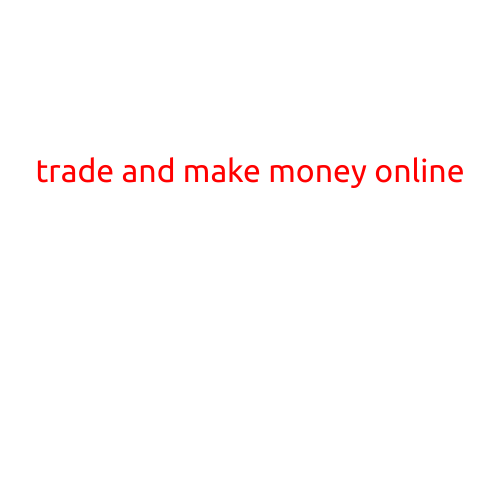 Trade and Make Money Online: A Comprehensive Guide