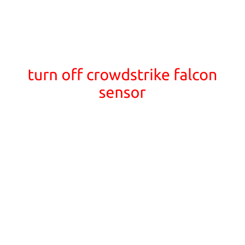 Turn Off CrowdStrike Falcon Sensor: A Step-by-Step Guide