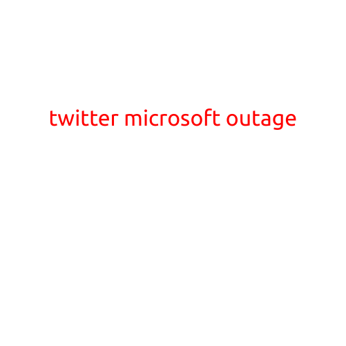 Twitter and Microsoft in the Dark: Massive Outage Hits Both Giants