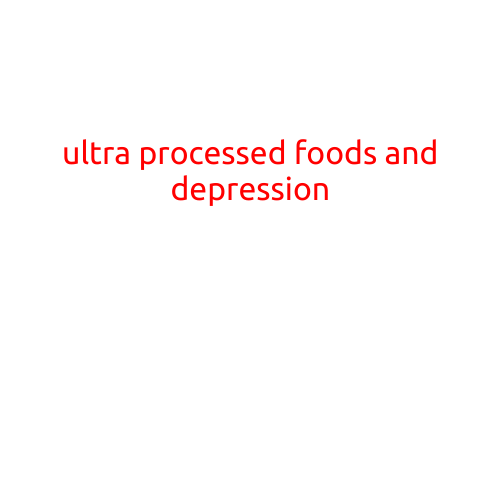 Title: Ultra-Processed Foods and Depression: The Hidden Link