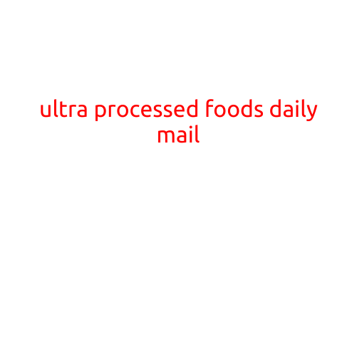 Title: "The Sneaky Truth About Ultra-Processed Foods: What You Need to Know"