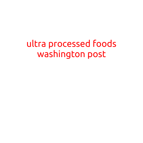 The Dark Side of Convenience: How Ultra-Processed Foods Are Impacting Your Health