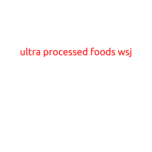 The Dark Side of Convenience: The Surprising Impact of Ultra-Processed Foods on Our Health