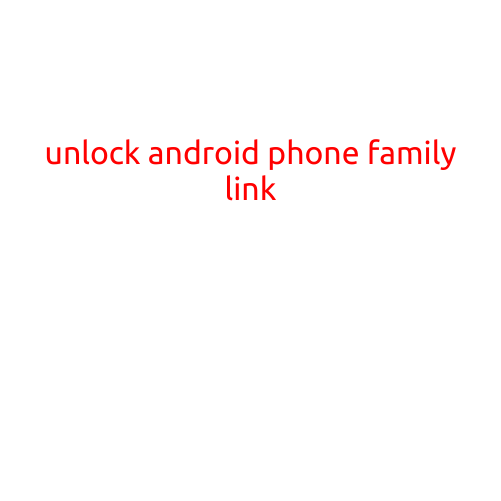 Unlock Your Android Phone with Family Link