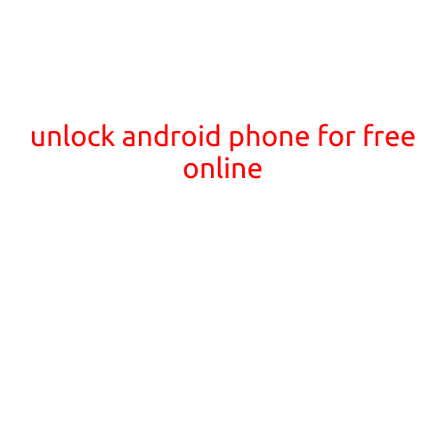 Unlock Android Phone for Free Online: A Step-by-Step Guide