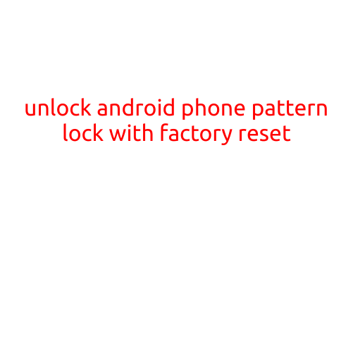 Unlock Android Phone Pattern Lock with Factory Reset