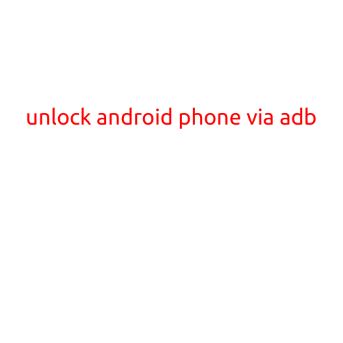 Unlock Android Phone via ADB: A Step-by-Step Guide