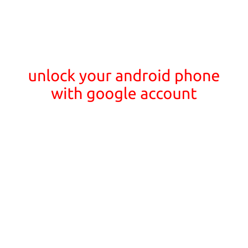 Unlock Your Android Phone with Google Account