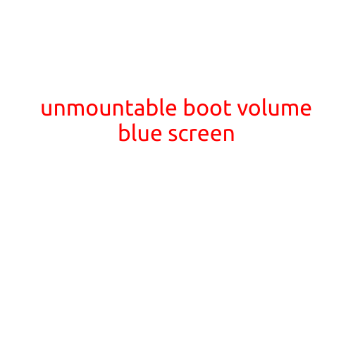 Unmountable Boot Volume Blue Screen: Causes and Fixes