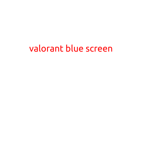 Valorant Blue Screen: Causes, Solutions, and Troubleshooting