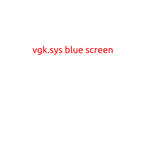 VGK.sys Blue Screen: Causes and Solutions