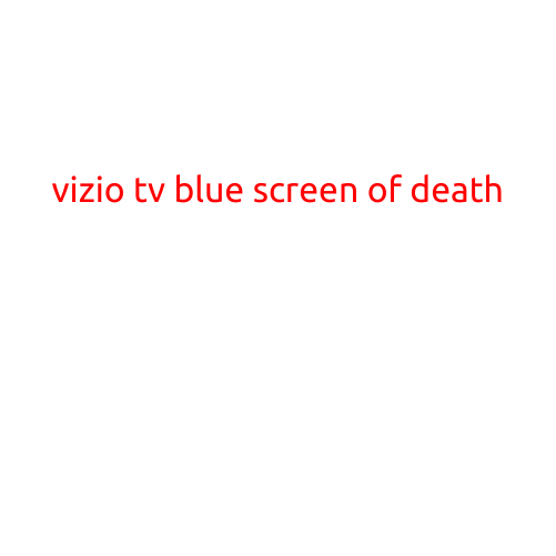 Vizio TV Blue Screen of Death: Causes and Fixes