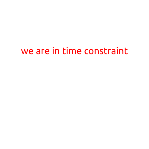 We Are in a Time Constraint