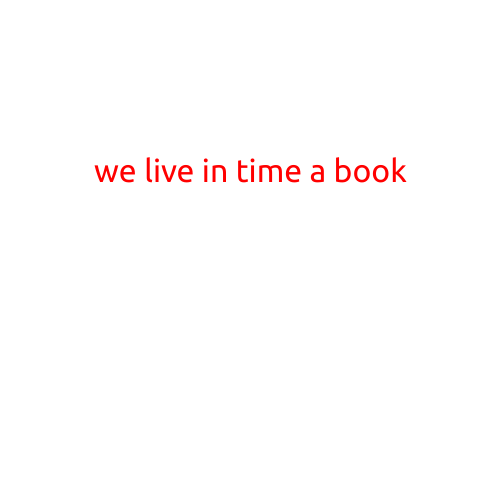 We Live in Time: A Book that Will Change the Way You View the Fabric of Reality