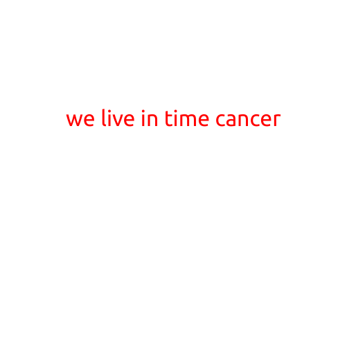 We Live in Time Cancer