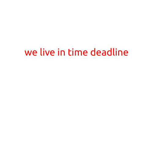 We Live in a Time Deadline