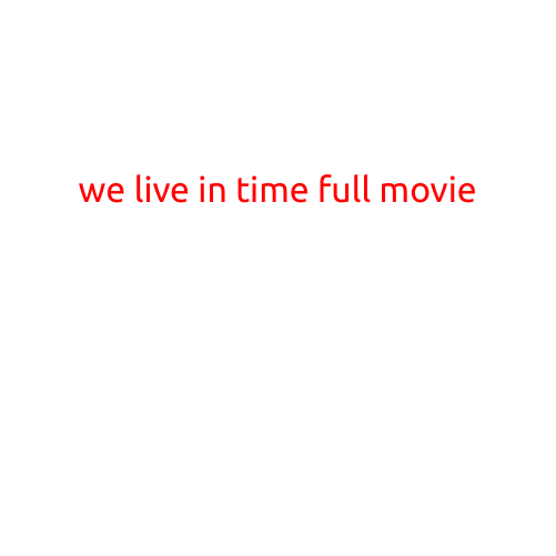 We Live in Time: A Cinematic Exploration of Human Existence