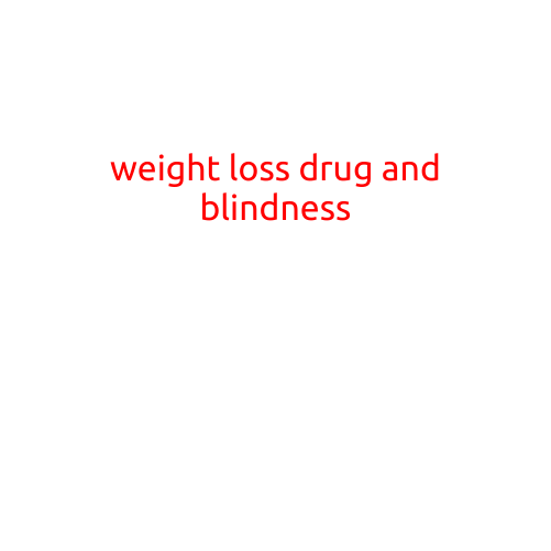 Weight Loss Drug Linked to Increased Risk of Blindness