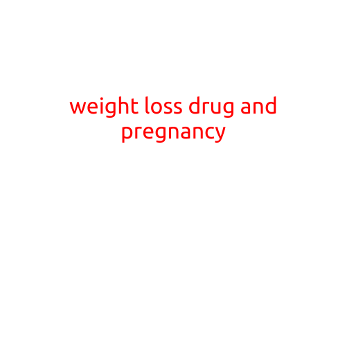 Weight Loss Drug and Pregnancy: What You Need to Know