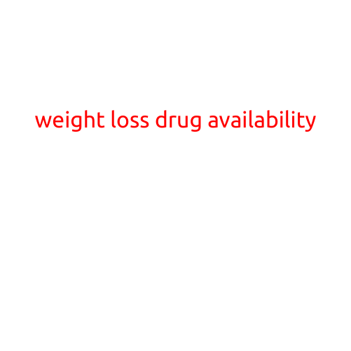 Weight Loss Drug Availability: A Comprehensive Guide