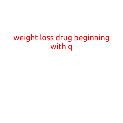 Weight Loss Drug Beginning with Q: Qsymia