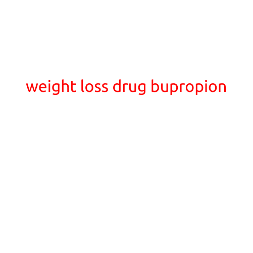 Weight Loss Drug Bupropion: A Comprehensive Guide