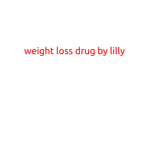 Weight Loss Drug by Lilly: A New Hope for a Healthier You