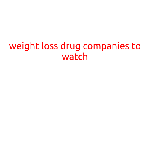 Weight Loss Drug Companies to Watch