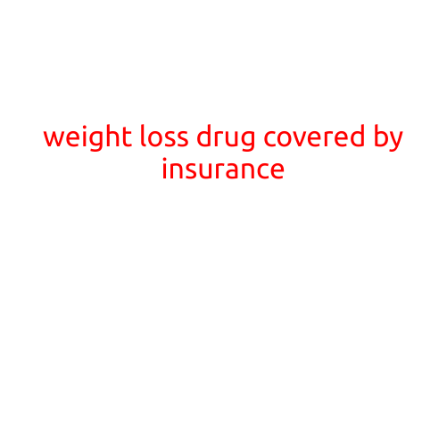 Title: Weight Loss Drug Covered by Insurance: Options and Considerations