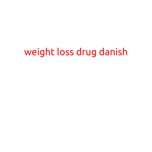 Weight Loss Drug from Denmark: The Latest Invention in the Fight Against Obesity