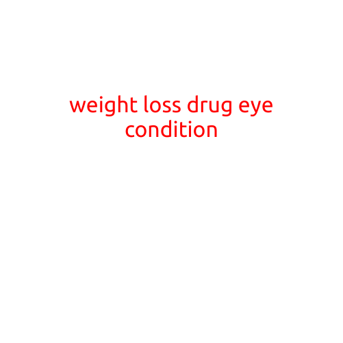 Weight Loss Drug Linked to Increased Risk of Eye Condition