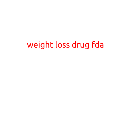 Weight Loss Drug FDA: A Guide to the Latest Developments