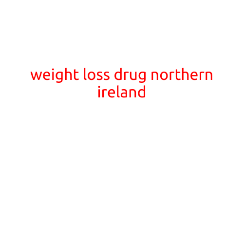 Weight Loss Drug: A Promising Solution for Northern Ireland Residents