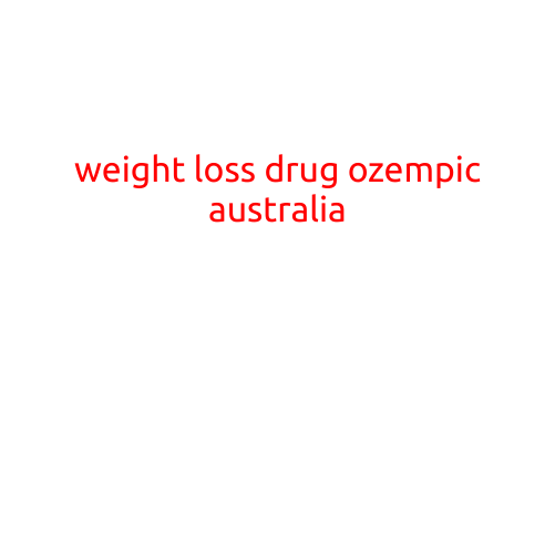 Weight Loss Drug Ozempic Australia: A Breakthrough in Obesity Treatment