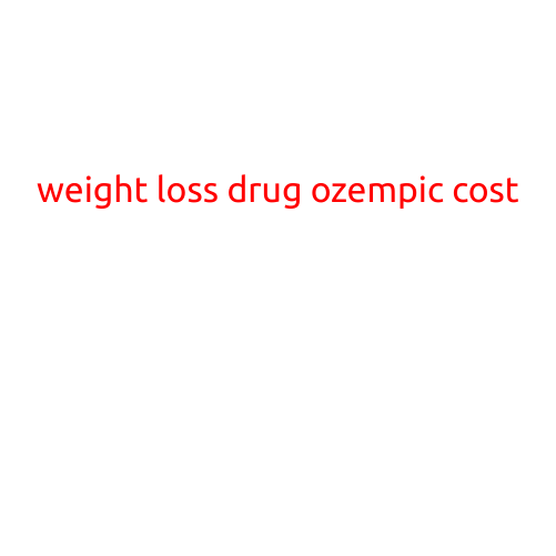 Weight Loss Drug Ozempic Cost: Is it Worth the Expense?