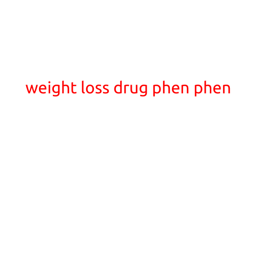 Weight Loss Drug Phen Phen: The Rise and Fall of a Controversial Substance