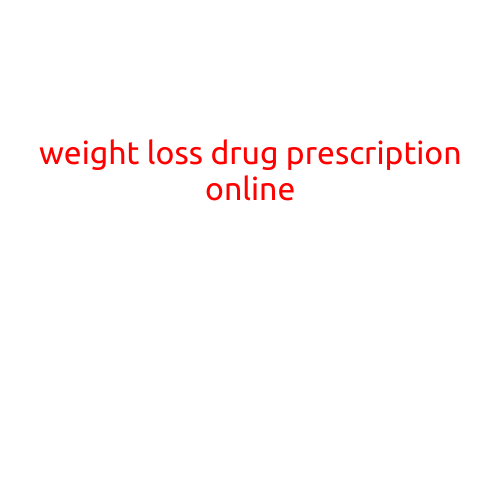 Weight Loss Drug Prescription Online: A Convenient Solution for Those Struggling with Excess Weight