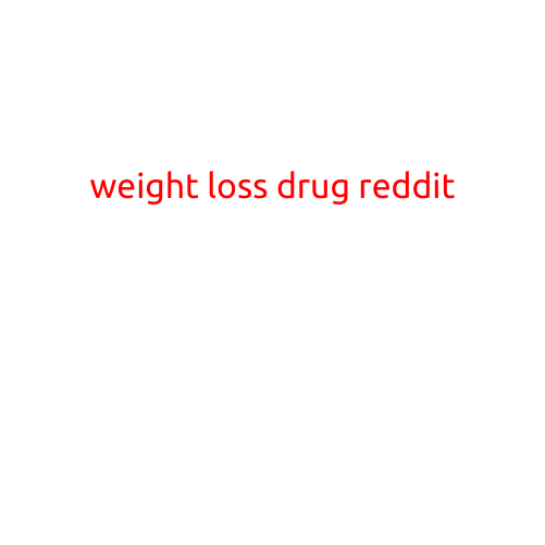 Weight Loss Drug Reddit: A Guide to Popular Medications and Reviews