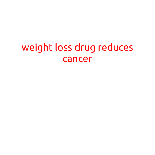 Weight Loss Drug Reduces Cancer Risk