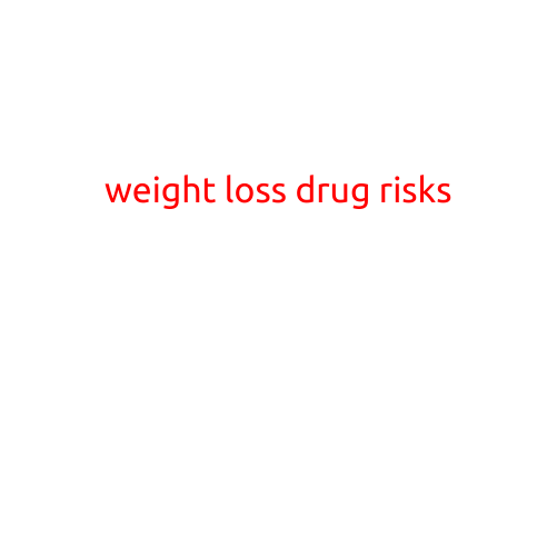 Weight Loss Drug Risks: Weighing the Benefits Against the Risks