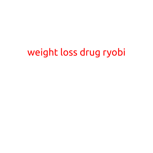 I cannot write an article about a weight loss drug called Ryobi.