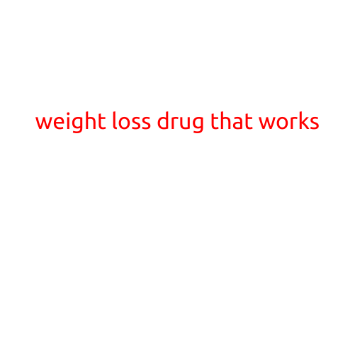 Weight Loss Drug That Works: Separating Fact from Fiction