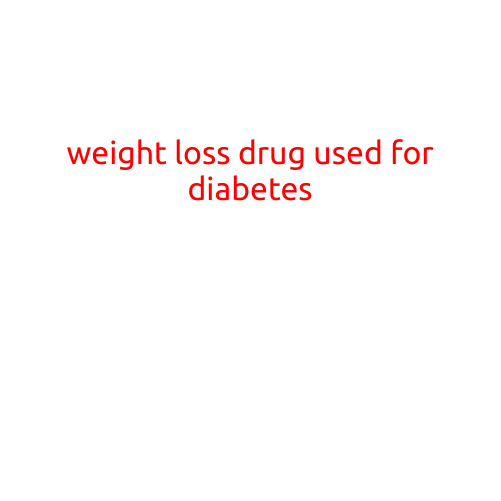 Weight Loss Drug Used for Diabetes