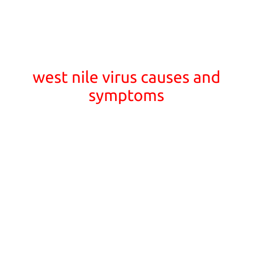 West Nile Virus: Causes and Symptoms