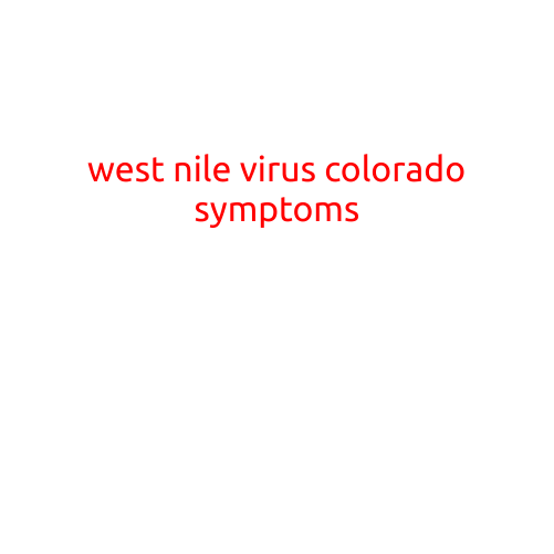 West Nile Virus in Colorado: Understanding the Symptoms