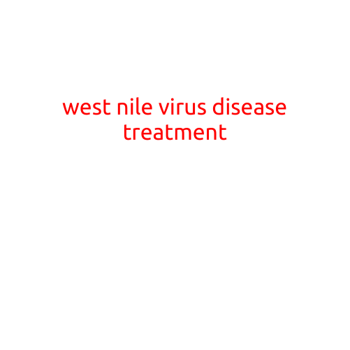 West Nile Virus Disease Treatment: Understanding the Options